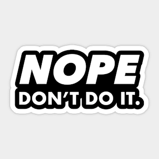 Nope Dont Do It No Minimalist Funny Humor Sticker